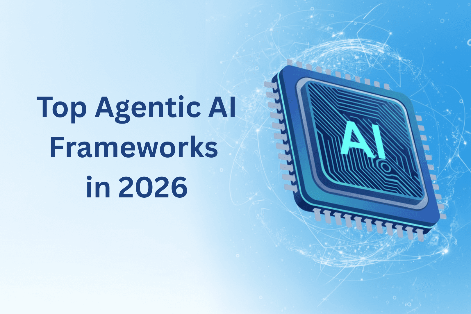 Top Agentic AI Frameworks 2026