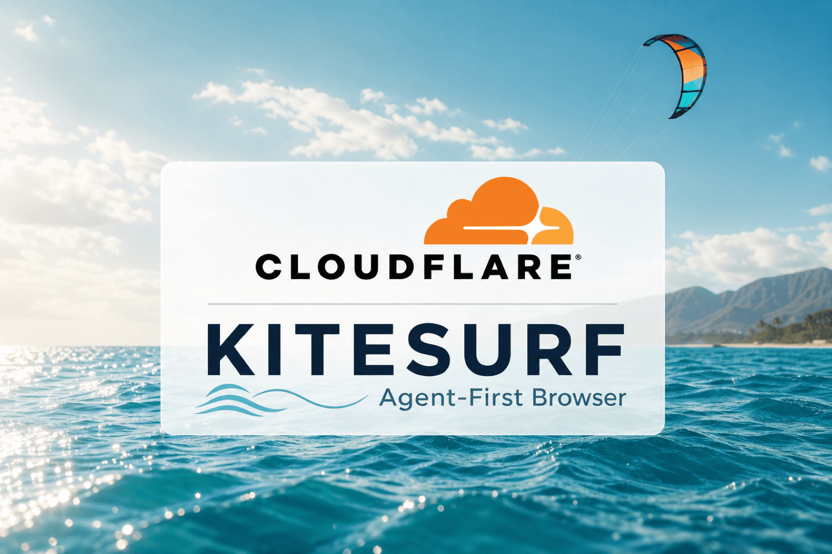 Cloudflare Launches Kitesurf: The Revolutionary Browser Built for AI Agents, Not Humans